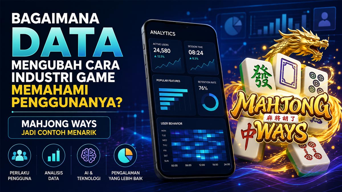 Bagaimana Data Mengubah Cara Industri Game Memahami Penggunanya? Mahjong Ways Jadi Contoh Menarik